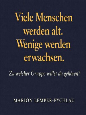 cover image of Viele Menschen werden alt. Nur wenige werden erwachsen